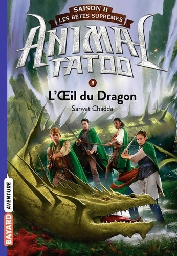 Livrenpoche : Animal Tatoo saison 2 - Les bêtes suprêmes Tome VIII : L'oeil du dragon - Sarwat Chadda - Livre