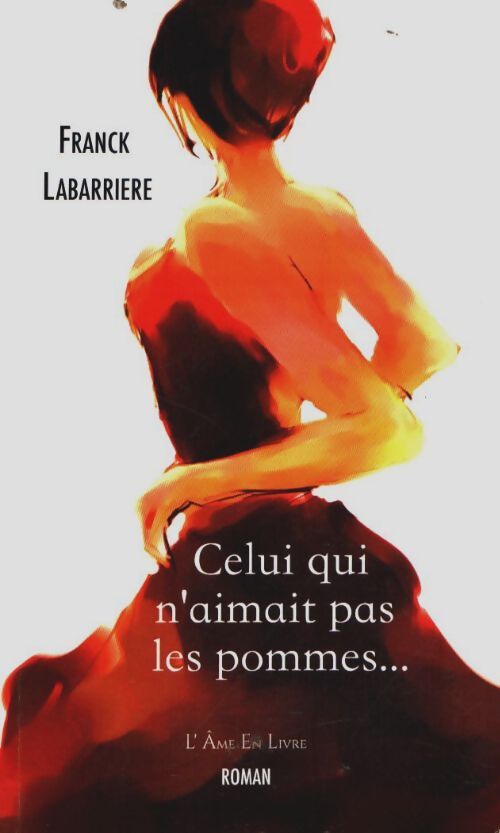 Livrenpoche : Celui qui n'aimait pas les pommes... - Franck Labarrière - Livre