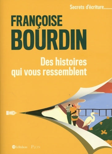 Livrenpoche : Des histoires qui vous ressemblent - Les secrets d'écriture de Françoise Bourdin - Françoise Bourdin - Livre