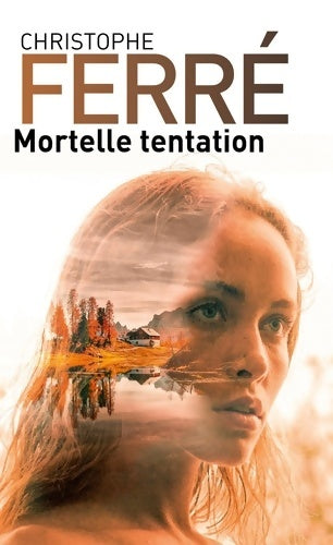 Livrenpoche : Mortelle tentation - Christophe Ferré - Livre