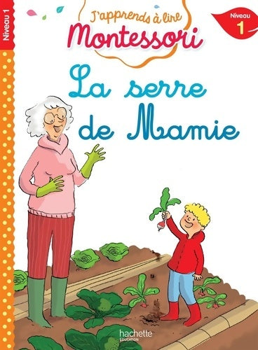 Livrenpoche : La serre de mamie niveau 1 - J'apprends à lire Montessori - Charlotte Leroy-jouenne - Livre