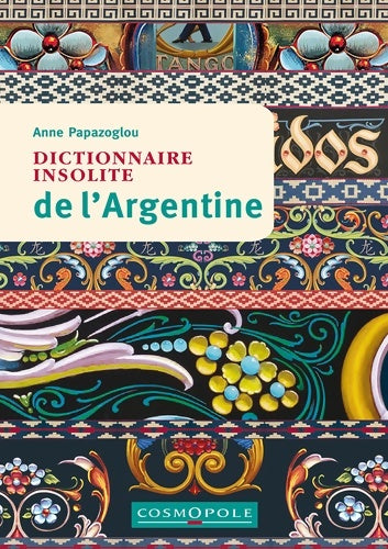 Livrenpoche : Dictionnaire insolite de l'Argentine - Anne Papazoglou - Livre