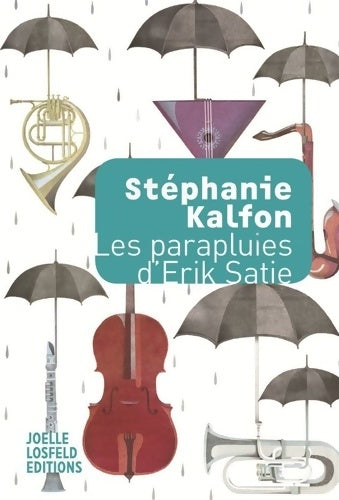 Livrenpoche : Les parapluies d?Erik Satie - Stéphanie Kalfon - Livre