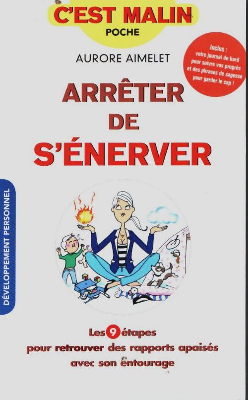 Livrenpoche : Arrêter de s'énerver c'est malin : Les 9 étapes pour retrouver des rapports apaisés avec son entourage - Aurore Aimelet - Livre
