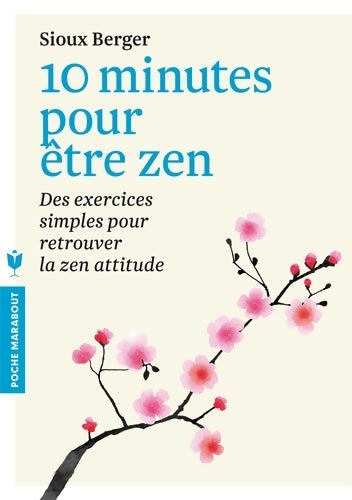 Livrenpoche : 10 minutes pour être zen : Des exercices simples pour retrouver la zen attitude - Sioux Berger - Livre