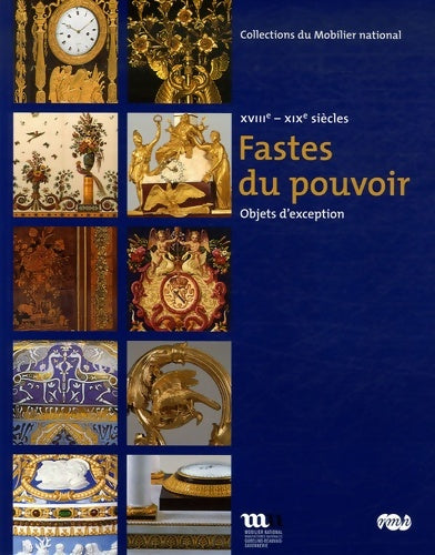 Livrenpoche : LES FASTES DU POUVOIR-OBJETS D EXCEPTION XVIIIe-XIX SIECLES. - Collectif - Livre