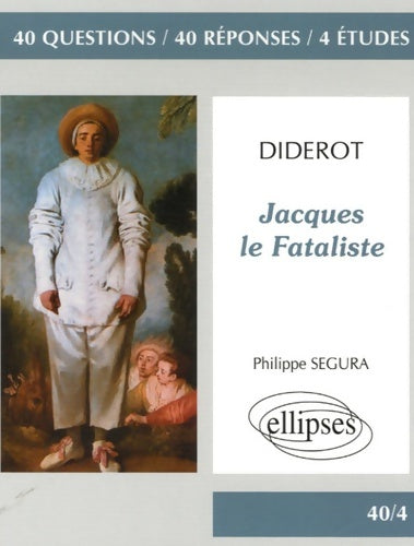 Livrenpoche : Jacques le Fataliste : 40 questions 40 réponses 4 études - Philippe Segura - Livre