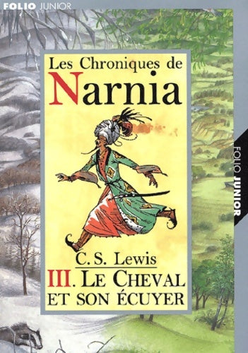 Livrenpoche : Les chroniques de Narnia Tome III : Le cheval et son écuyer - Clive Staples Lewis - Livre