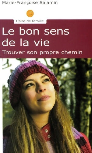 Livrenpoche : Le bon sens de la vie : Trouver son propre chemin - Marie-Françoise Salamin - Livre