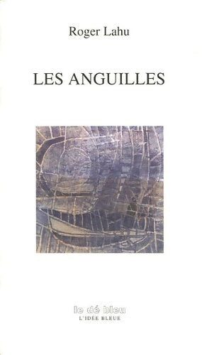 Livrenpoche : Les Anguilles - Roger Lahu - Livre