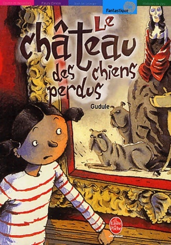 Livrenpoche : Le chateau des chiens perdus - Gudule - Livre