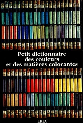 Livrenpoche : Petit dictionnaire des couleurs et des matières colorantes - Annik Chauvel - Livre