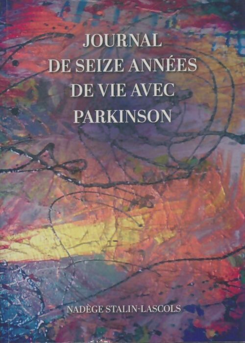 Livrenpoche : Journal de seize années de vie avec Parkinson - Nadège Stalin-Lascols - Livre