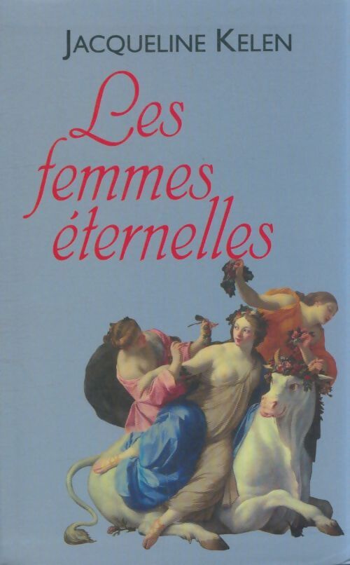 Livrenpoche : Femmes éternelles - Jacqueline Kelen - Livre