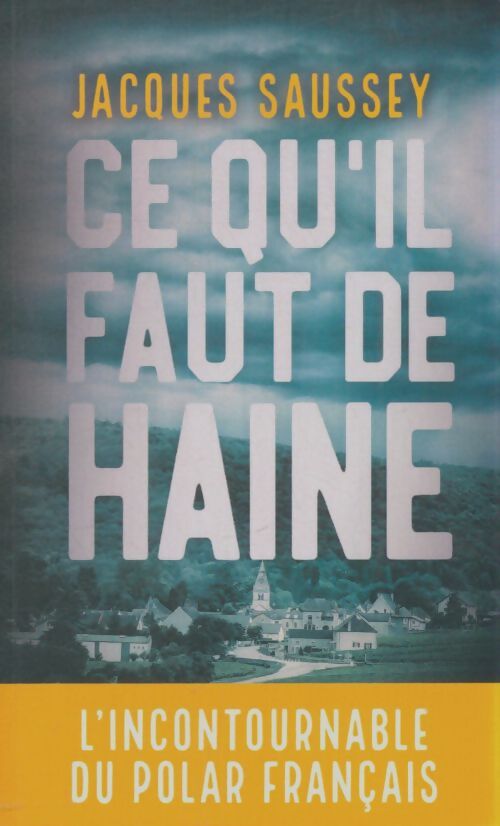 Livrenpoche : Ce qu'il faut de haine - Jacques Saussey - Livre