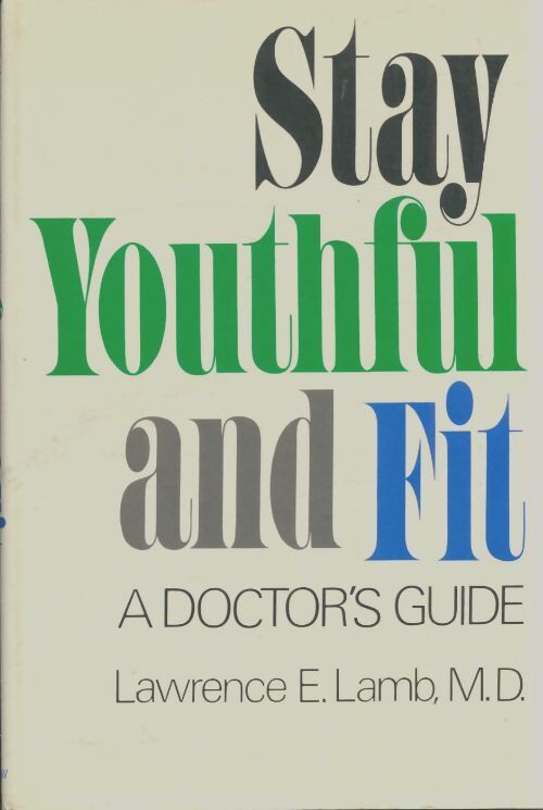 Livrenpoche : Stay youthful and fit : A doctor's guide - Lawrence E Lamb - Livre