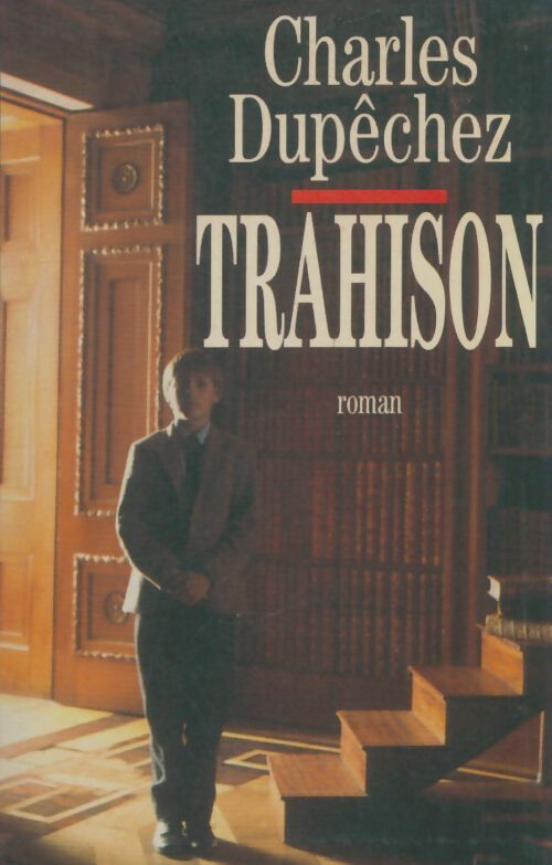 Livrenpoche : Trahison - Charles François Dupêchez - Livre