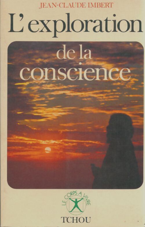 Livrenpoche : L'exploration de la conscience - Jean-Claude Imbert - Livre