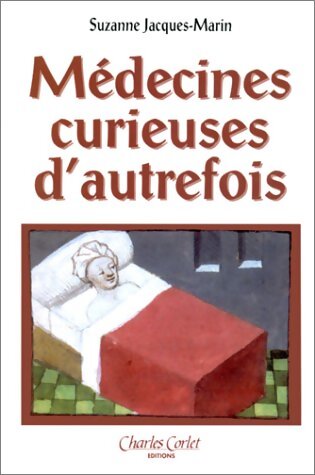 Livrenpoche : Médecines curieuses d'autrefois - Suzanne Jacques-Marin - Livre