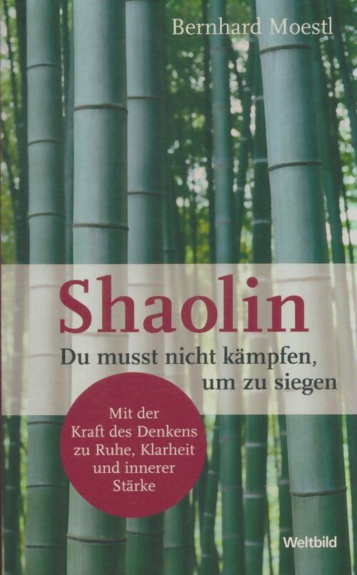 Livrenpoche : Shaolin. Du musst nicht kämpfen um zu siegen - Bernhard Moestl - Livre