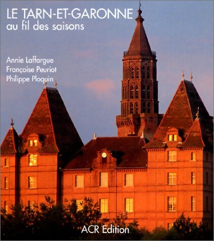 Livrenpoche : Le Tarn-et-Garonne au fil des saisons - Annie Lafforgue - Livre