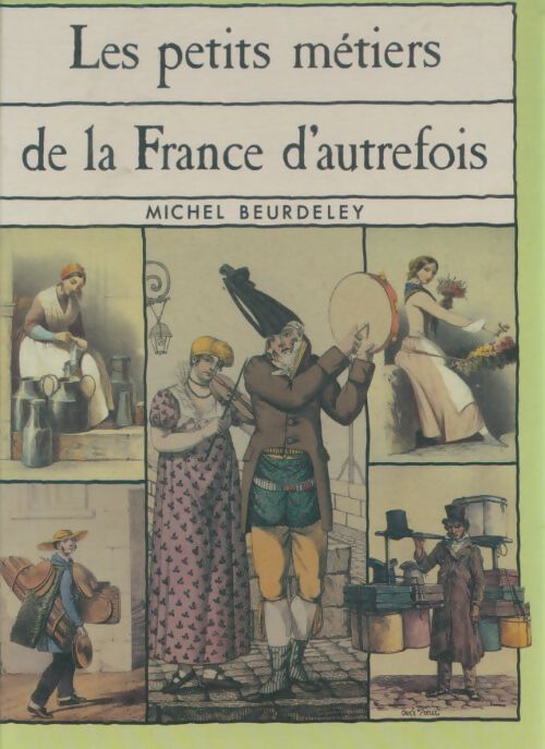 Livrenpoche : Les petits métiers de la France d'autrefois - Michel Beurdeley - Livre