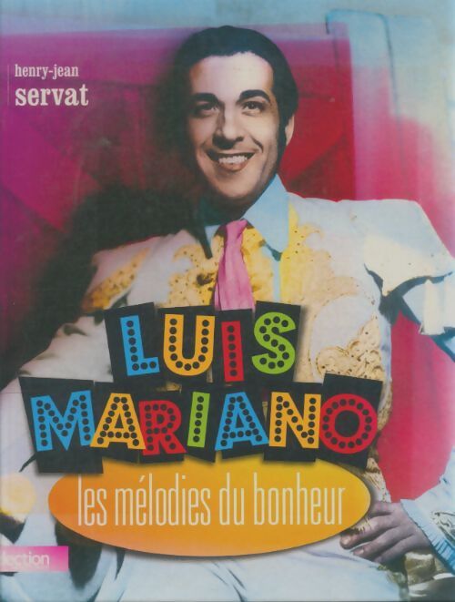 Livrenpoche : Luis Mariano les mélodies du bonheur - Henry-Jean Servat - Livre