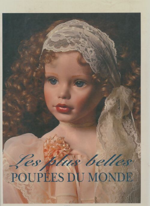 Livrenpoche : Les plus belles poupées du monde - Karen Bischoff - Livre
