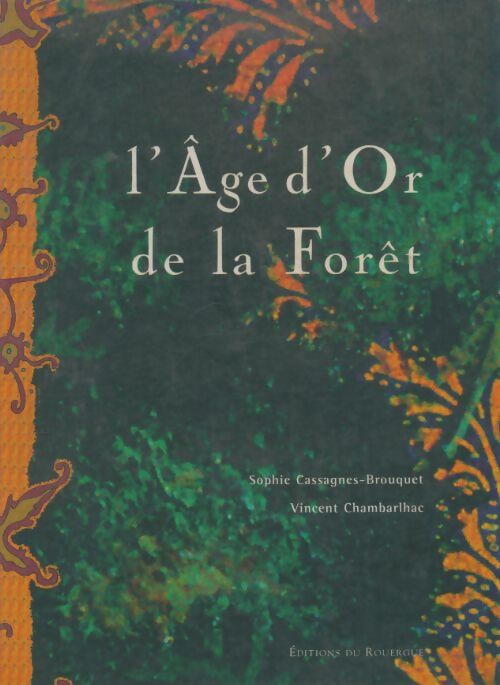 Livrenpoche : L'âge d'or de la forêt - Sophie Cassagnes-Brouquet - Livre