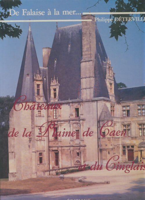 Livrenpoche : Châteaux de la plaine de Caen et du Cinglais : De falaise à la mer - Philippe Déterville - Livre
