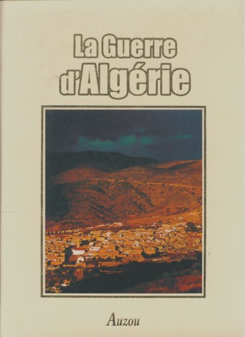 Livrenpoche : La guerre d'Algérie : De l'Algérie de 1954 au recours au général de Gaulle - Collectif - Livre