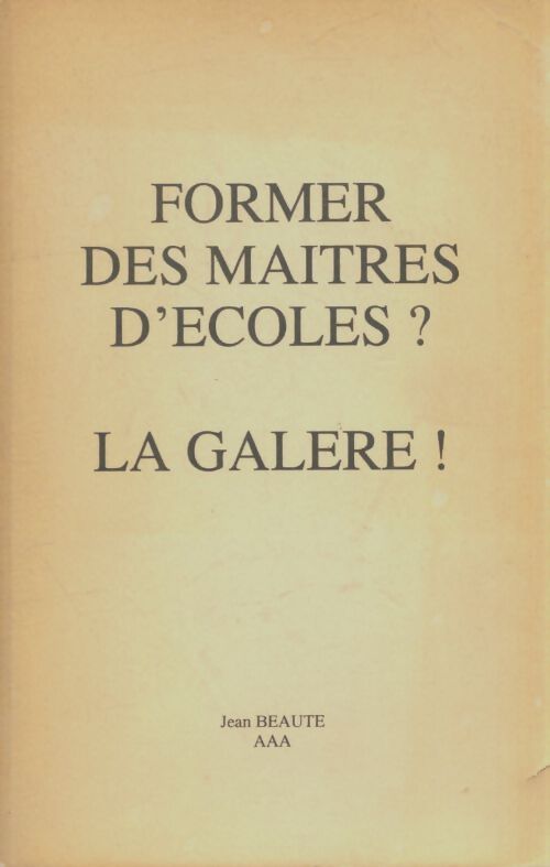 Livrenpoche : Former des maîtres d'écoles? la galère ! - Jean Beauté - Livre