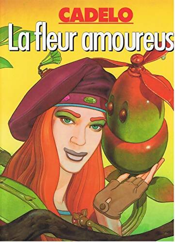 Livrenpoche : La fleur amoureuse - Cadelo - Livre