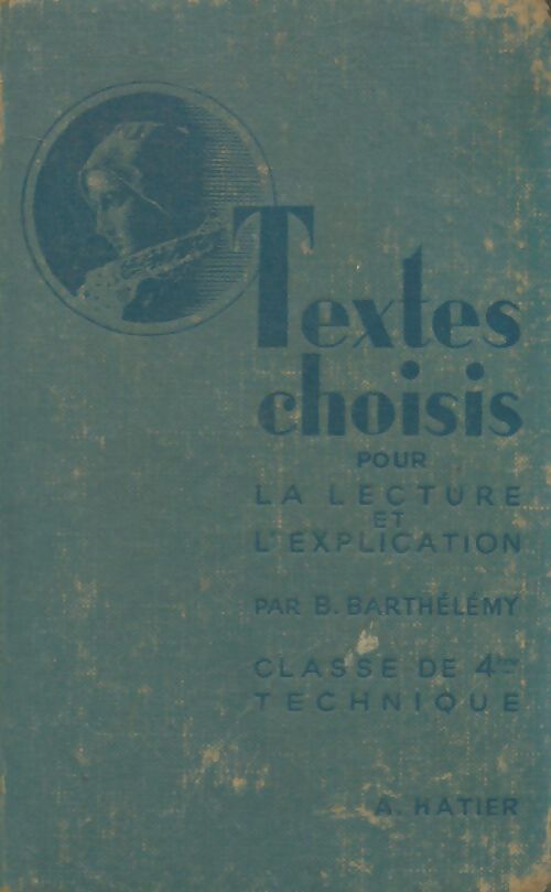 Textes choisis pour la lecture et l'explication. Classe de 4e - Bénoni Barthélémy - Livre