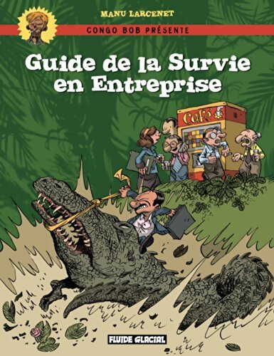 Livrenpoche : Congo Bob présente : Guide de la survie en entreprise - Manu Larcenet - Livre