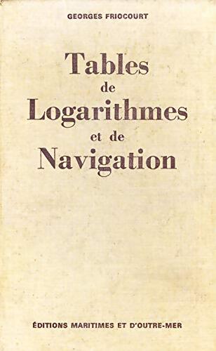 Livrenpoche : Tables de logarithmes et navigation - Georges Friocourt - Livre