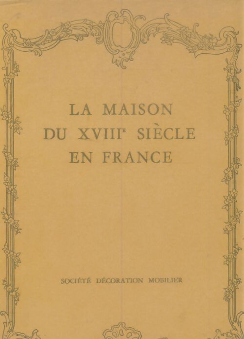 Livrenpoche : La maison du XVIIIe siècle en france - Collectif - Livre