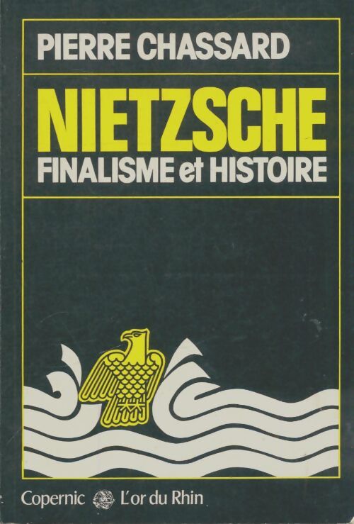 Livrenpoche : Nietzche finalisme et histoire - Pierre Chassard - Livre