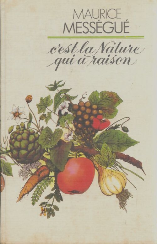 C'est la nature qui a raison - Maurice Mességué - Livre