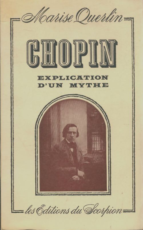 Livrenpoche : Chopin explication d'un mythe - Marise Querlin - Livre