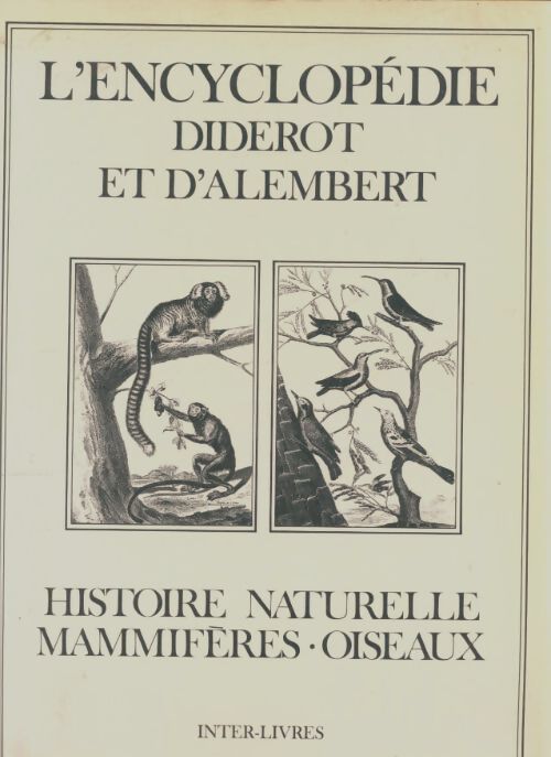 Livrenpoche : L'encyclopedie Diderot et d'Aembert : Histoire naturelle, mammifères, oiseaux - Denis Diderot - Livre
