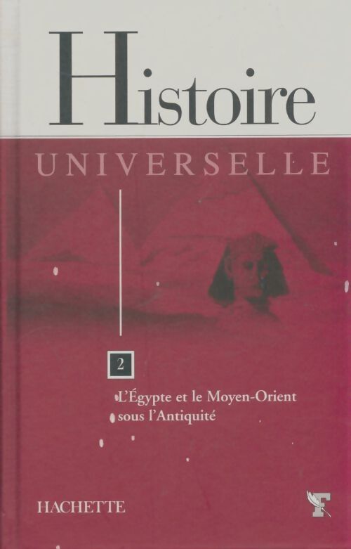 Livrenpoche : Histoire universelle Tome II : L'Egypte et le Moyen-Orient sous l'Antiquité - Collectif - Livre