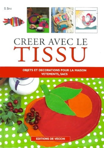 Livrenpoche : Créer avec le tissu - Benedetta Bini - Livre