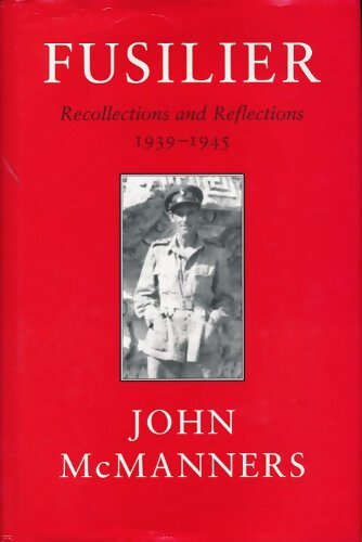 Livrenpoche : Fusilier : Recollections and reflections 1939-1945 - John Mcmanners - Livre
