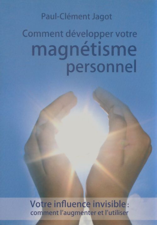 Livrenpoche : Comment développer votre magnétisme personnel - Paul-Clément Jagot - Livre