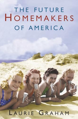 Livrenpoche : The future homemakers of America - Laurie Graham - Livre