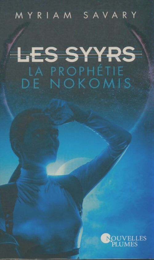 Livrenpoche : Les Syyrs : La prophétie de Nokomis - Myriam Savary - Livre