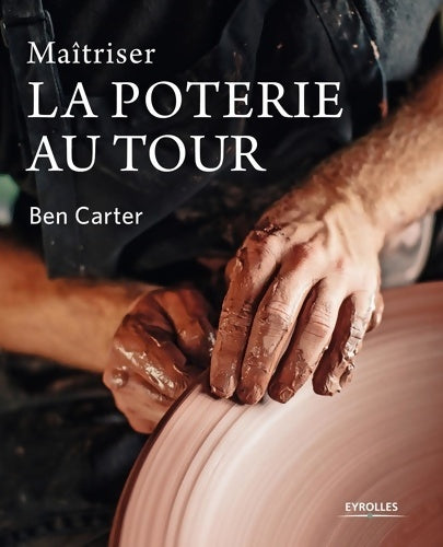 Livrenpoche : Maîtriser la poterie au tour - Ben Carter - Livre
