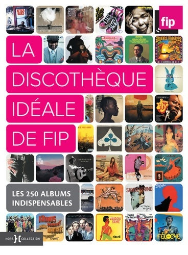 Livrenpoche : La discothèque idéale de Fip : Les 250 albums indispensables - Florent Mazzoleni - Livre