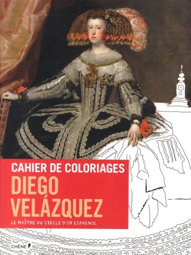Livrenpoche : Cahier de coloriages Diego Velazquez : Le maître du siècle d'or espagnol - Stéphanie Brepson - Livre